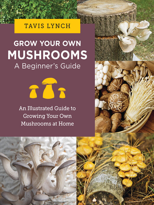 Title details for Grow Your Own Mushrooms by Tavis Lynch - Available